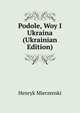 Podole, Woy I Ukraina (Ukrainian Edition), Henryk Mierzenski 