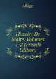 Histoire De Malte, Volumes 1-2 (French Edition), Miege 