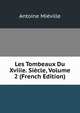 Les Tombeaux Du Xviiie. Siecle, Volume 2 (French Edition), Antoine Mieville 