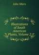 Illustrations of South American Plants, Volume 2, John Miers 