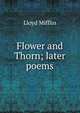 Flower and Thorn; later poems, Lloyd Mifflin 