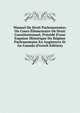 Manuel De Droit Parlementaire; Ou Cours ?l?mentaire De Droit Constitutionnel, Pr?c?d? D'une Esquisse Historique Du R?gime Parlementaire En Angleterre Et Au Canada (French Edition), 
