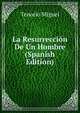 La Resurreccion De Un Hombre (Spanish Edition), Tenorio Miguel 