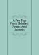 A Few Figs From Thistles: Poems And Sonnets, 