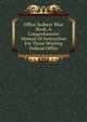 Office Seekers' Blue Book; A Comprehensive Manual Of Instruction For Those Wishing Federal Office, 