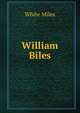 William Biles, White Miles 