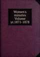 Women's minutes Volume yr.1871-1878, 
