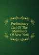 Preliminary List Of The Mammals Of New York, 