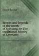 Scenes and legends of the north of Scotland, or The traditional history of Cromarty, Miller Hugh 
