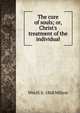 The cure of souls; or, Christ's treatment of the individual, Wm H. b. 1868 Milton 