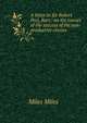 A letter to Sir Robert Peel, Bart.: on the causes of the success of the non-productive classes, Miles Miles 