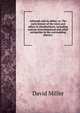 Arbroath and its abbey; or, The early history of the town and abbey of Aberbrothock, including notices of ecclesiastical and other antiquities in the surrounding district;, David Miller 