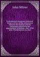 Ecclesiastical democracy detected: being a review of the controversy between the layman and the clergyman concerning the appointment of bishops, and . of Sir John Throkcmorton sic, bart., Milner, John 