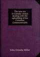 The new era in Canada: essays dealing with the upbuilding of the Canadian Commonwealth, John Ormsby Miller 