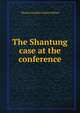 The Shantung case at the conference, Thomas Franklin Fairfax Millard 