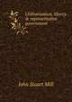 Utilitarianism, liberty & representative government, John Stuart Mill 