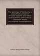 The geology of Kentucky, a classified compend of state reports and other publications, with critical comment based on original investigations, Arthur McQuiston Miller 