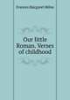 Our little Roman. Verses of childhood, Frances Margaret Milne 