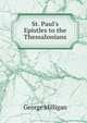 St. Paul's Epistles to the Thessalonians, George Milligan 