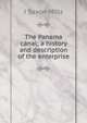 The Panama canal; a history and description of the enterprise, J Saxon Mills 
