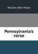 Pennsylvania's verse, William Otto Miller 