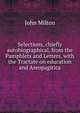 Selections, chiefly autobiographical, from the Pamphlets and Letters, with the Tractate on education and Areopagitica, Milton John 