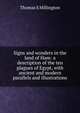 Signs and wonders in the land of Ham: a description of the ten plagues of Egypt, with ancient and modern parallels and illustrations, Thomas S Millington 