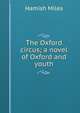The Oxford circus; a novel of Oxford and youth, Hamish Miles 