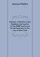 Memoir of the Rev. John Rodgers: late pastor of the Wall Street and Brick churches, in the city of New York, Miller, Samuel 