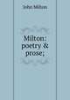 Milton: poetry & prose;, Milton John 