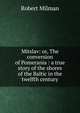 Mitslav: or, The conversion of Pomerania : a true story of the shores of the Baltic in the twelfth century, Robert Milman 