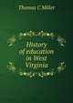 History of education in West Virginia, Thomas C Miller 