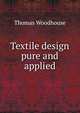 Textile design pure and applied, Thomas Woodhouse 