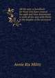 All the way: a handbook for those who have entered the path and have determined to walk all the way with Christ to the heights of the ascension, Annie Rix Militz 