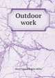 Outdoor work, Mary Farrand Rogers Miller 