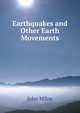 Earthquakes and Other Earth Movements, John Milne 