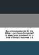 Questions Awakened by the Bible: I. Are Souls Immortal? Ii. Was Christ in Adam? Iii. Is God a Trinity?, Volumes 1-3, 