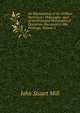 An Examination of Sir William Hamilton's Philosophy: And of the Principal Philosophical Questions Discussed in His Writings, Volume 2, John Stuart Mill 