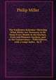 The Gardeners Kalendar: Directing What Works Are Necessary to Be Done Every Month in the Kitchen, Fruit and Pleasure-Gardens, and in the Conservatory: . Fifth Edition; with a Large Index, . by P, Philip Miller 