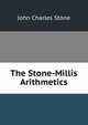 The Stone-Millis Arithmetics, John Charles Stone 