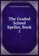 The Graded School Speller, Book 1, Frank Ellsworth Spaulding 