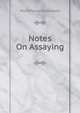 Notes On Assaying, Pierre Peyster De Ricketts 