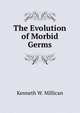The Evolution of Morbid Germs, Kenneth W. Millican 