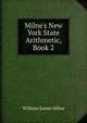 Milne's New York State Arithmetic, Book 2, William J. Milne 