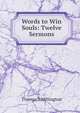 Words to Win Souls: Twelve Sermons, Thomas S. Millington 