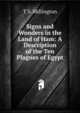 Signs and Wonders in the Land of Ham: A Description of the Ten Plagues of Egypt, T.S. Millington 