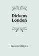 Dickens London, Francis Miltovn 