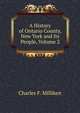 A History of Ontario County, New York and Its People, Volume 2, Charles F. Milliken 