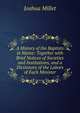 A History of the Baptists in Maine: Together with Brief Notices of Societies and Institutions, and a Dictionary of the Labors of Each Minister, Joshua Millet 