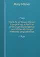 The Life of Isaac Milner: Comprising a Portion of His Correspondence and Other Writings Hitherto Unpublished, Mary Milner 